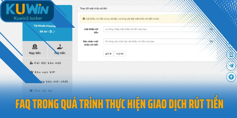 FAQ trong quá trình thực hiện giao dịch rút tiền