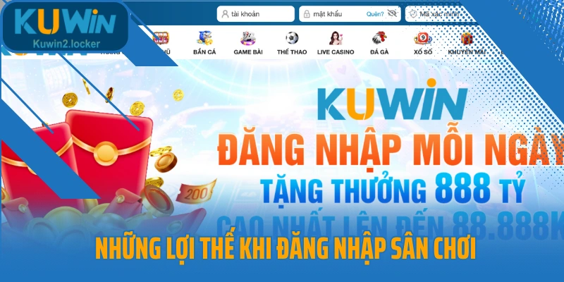 Những lợi thế khi đăng nhập sân chơi