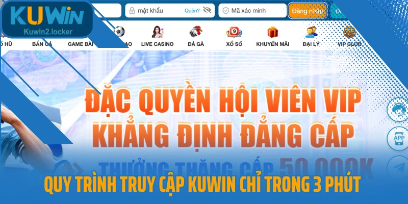 Quy trình truy cập Kuwin chỉ trong 3 phút